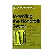 Inventing the Nonprofit Sector and Other Essays on Philanthropy, Voluntarism, and Nonprofit Organizations