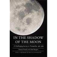 In the Shadow of the Moon : A Challenging Journey to Tranquility, 1965-1969