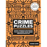 60-Second Brain Teasers Crime Puzzles Short Forensic Mysteries to Challenge Your Inner Amateur Detective