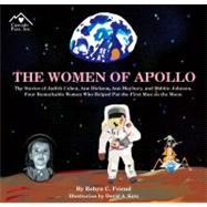 The Women of Apollo: The Stories of Judith Cohen, Ann Dickson, Ann Maybury, and Bobbie Johnson, Four Remarkable Women Who Elped Put the First Man on the Moon