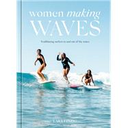 Women Making Waves Trailblazing Surfers In and Out of the Water