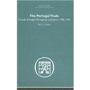 The Portugal Trade: A study of Anglo-Portugeuse Commerce 1700-1770
