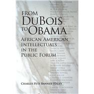 From Du Bois to Obama: African American Intellectuals in the Public Forum