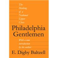 Philadelphia Gentlemen: The Making of a National Upper Class