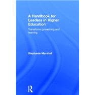 A Handbook For Leaders in Higher Education: Transforming Teaching and Learning