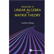 Problems in Linear Algebra and Matrix Theory