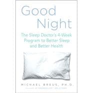 Good Night The Sleep Doctor's 4-Week Program to Better Sleep and Better Health