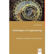 Ontologies in Engineering - Modeling, Consistency and Use Cases