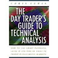 The Day Trader's Guide to Technical Analysis: How to Use Chart Patterns, Level II and Time of Sales to Profit in Electronic Markets
