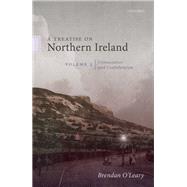 A Treatise on Northern Ireland, Volume III Consociation and Confederation
