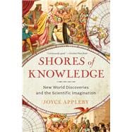 Shores of Knowledge New World Discoveries and the Scientific Imagination