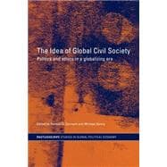 The Idea of Global Civil Society: Ethics and Politics in a Globalizing Era