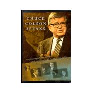 Chuck Colson Speaks : Twelve Key Messages from Today's Leading Defender of the Christian Faith