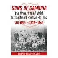 Sons of Cambria The Who's Who of Welsh International Football Players