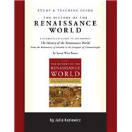 Study and Teaching Guide: The History of the Renaissance World A curriculum guide to accompany The History of the Renaissance World