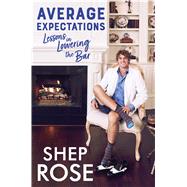 Average Expectations Lessons in Lowering the Bar