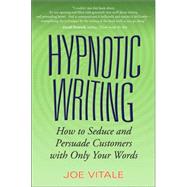 Hypnotic Writing How to Seduce and Persuade Customers with Only Your Words