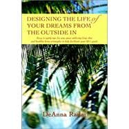 Designing the Life of Your Dreams from the Outside in