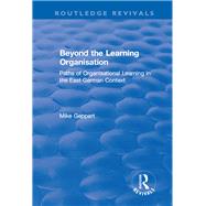 Beyond the Learning Organisation: Paths of Organisational Learning in the East German Context: Paths of Organisational Learning in the East German Context