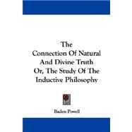 The Connection of Natural and Divine Truth, or the Study of the Inductive Philosophy