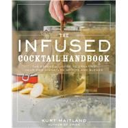 The Infused Cocktail Handbook