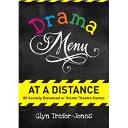 Drama Menu at a Distance: 80 Socially Distanced or Online Theatre Games