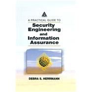 A Practical Guide to Security Engineering and Information Assurance