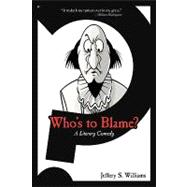 Who's to Blame?: A Literary Comedy