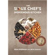 The Sioux Chef's Indigenous Kitchen,9780816699797