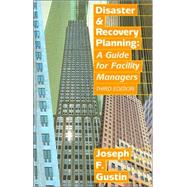 Disaster and Recovery Planning: A Guide for Facility Managers, Third Edition