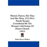 Historic Paxton, Her Days and Her Ways, 1722-1913 : Family Recipes Contributed by the Woman's Aid Society of Paxton Church (1913)