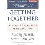 Getting Together: Building Relationships as We Negotiate