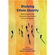 Studying Ethnic Identity Methodological and Conceptual Approaches Across Disciplines