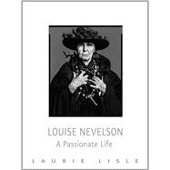 Louise Nevelson A Passionate Life