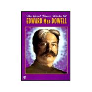 The Great Piano Works of Edward Macdowell