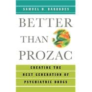 Better than Prozac Creating the Next Generation of Psychiatric Drugs