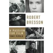 Robert Bresson A Passion for Film