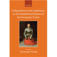 Independence and Legitimacy in the Institutional System of the European Union