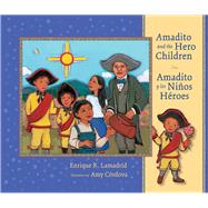 Amadito and the Hero Children / Amadito y los ninos heroes