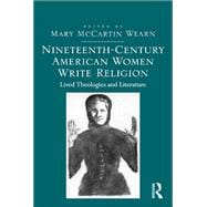 Nineteenth-Century American Women Write Religion: Lived Theologies and Literature