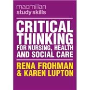Critical Thinking for Nursing, Health and Social Care