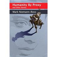 Humanity by Proxy and Other Stories