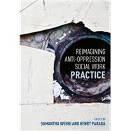 Reimagining Anti-oppression Social Work Practice