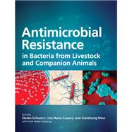 Antimicrobial Resistance in Bacteria from Livestock and Companion Animals,9781555819798