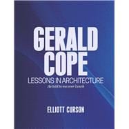 Gerald Cope Lessons in architecture as told to me over lunch