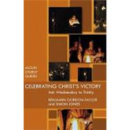 Celebrating Christ's Victory: Ash Wednesday to Trinity