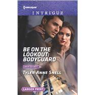 Be on the Lookout: Bodyguard