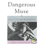 Dangerous Muse : The Life of Lady Caroline Blackwood,9780385489799