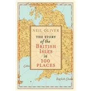 The Story of the British Isles in 100 Places