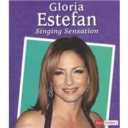Gloria Estefan : Singing Sensation